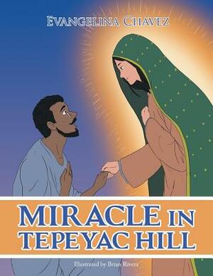 Miracle in Tepeyac Hill by Evangelina Chavez
