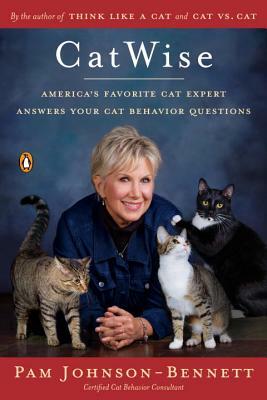 Catwise: America's Favorite Cat Expert Answers Your Cat Behavior Questions by Pam Johnson-Bennett