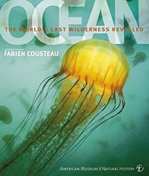 Ocean: The World's Last Wilderness Revealed by Philip Eales, David Burnie, Frances Dipper, Robert Dinwiddie