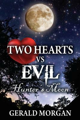 Two Hearts vs Evil: Hunter's Moon by Gerald Morgan