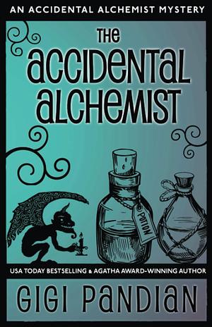 The Accidental Alchemist: An Accidental Alchemist Mystery by Gigi Pandian, Gigi Pandian