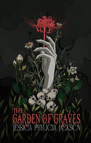 The Garden Of Graves by Jessica Phylicia Jackson