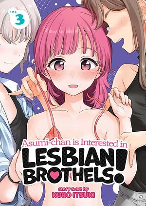 Asumi-Chan Is Interested in Lesbian Brothels! Vol. 3 by Kuro Itsuki