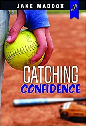 Catching Confidence by Jake Maddox, Sarah Hannah Gómez