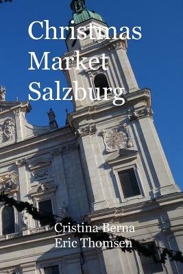 Christmas Market Salzburg by Cristina Berna, Eric Thomsen