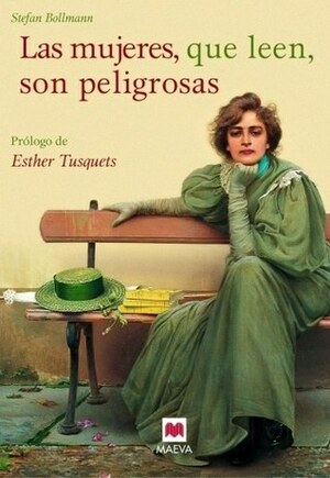 Las mujeres, que leen, son peligrosas by Stefan Bollmann, Esther Tusquets (prólogo)
