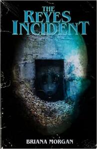 The Reyes Incident by Briana Morgan