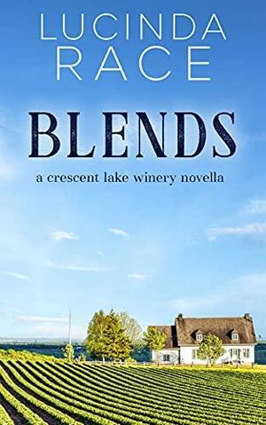 Blends : Romance in The Finger Lakes by Lucinda Race