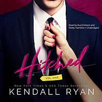 Hitched: Volume One by Kendall Ryan