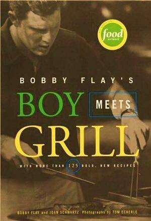 Bobby Flay's Boy Meets Grill: With More Than 125 Bold New Recipes by Bobby Flay