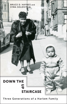 Down the Up Staircase: Three Generations of a Harlem Family by Syma Solovitch, Bruce D. Haynes