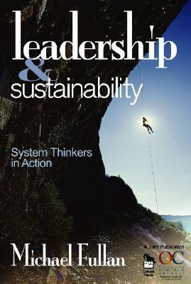 Leadership & Sustainability: System Thinkers in Action by Michael Fullan