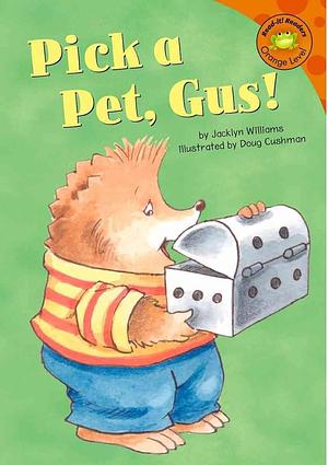 Pick a Pet, Gus! by Jacklyn Williams
