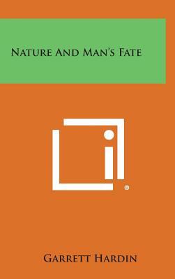 Nature and Man's Fate by Garrett Hardin