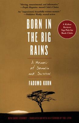 Born in the Big Rains: A Memoir of Somalia and Survival by Fadumo Korn, Sabine Eichhorst