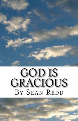 God is Gracious by Jesus Christ, Sean M. Redd