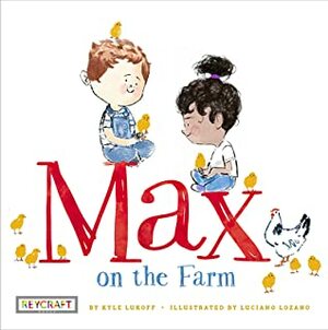 Max on the Farm by Kyle Lukoff, Luciano Lozano