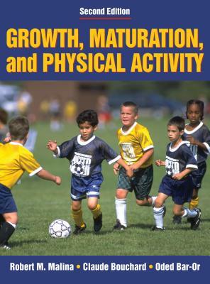 Growth, Maturation, and Physical Activity by Claude Bouchard, Robert M. Malina, Oded Bar-Or