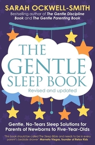 The Gentle Sleep Book: Gentle, No-Tears, Sleep Solutions for Parents of Newborns to Five-Year-Olds by Sarah Ockwell-Smith