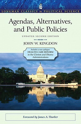 Agendas, Alternatives, and Public Policies, Update Edition, with an Epilogue on Health Care: Pearson New International Edition by John W. Kingdon