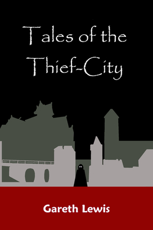 Tales of the Thief-City by Gareth Lewis