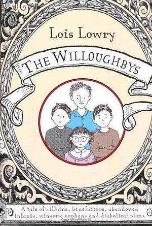 The Willoughbys by Lois Lowry by Lois Lowry, Lois Lowry
