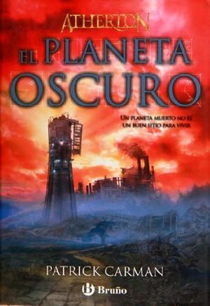 Atherton. Libro tres. El planeta Oscuro by Daniel (Trad.) Cortes Coronas, Patrick Carman