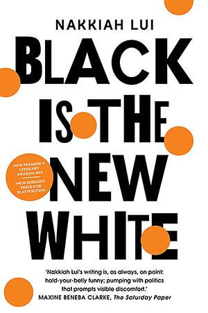 Black is the New White by Nakkiah Lui