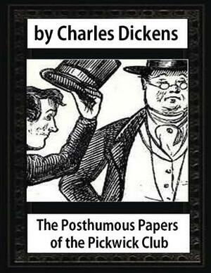 The Posthumous Papers of the Pickwick Club by Charles Dickens