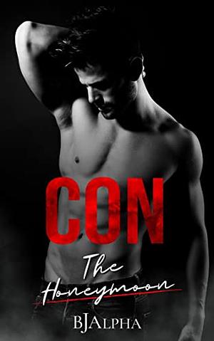 CON The Honeymoon by BJ Alpha