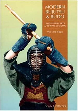 Modern Bujutsu & Budo Volume III: Martial Arts and Ways of Japan by Donn F. Draeger