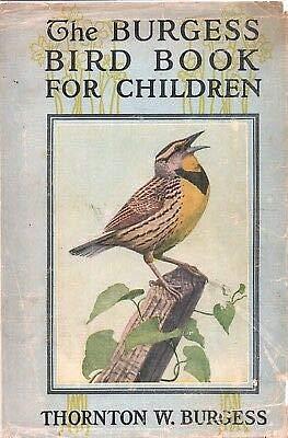 BURGESS BIRD BOOK FOR CHILDREN By THORNTON W BURGESS LITTLE BROWN HC 1919 Hardcover Thornton W. Burgess by Thornton W. Burgess, Thornton W. Burgess