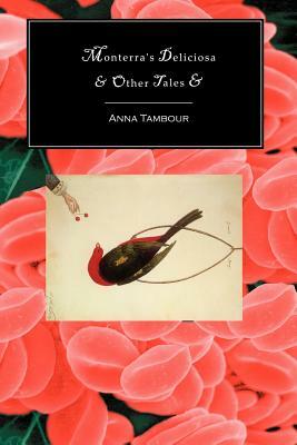 Monterra's Deliciosa & Other Tales & by Anna Tambour