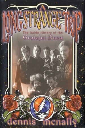 A Long Strange Trip: The Inside History of the Grateful Dead by Dennis McNally