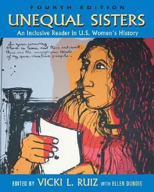 Unequal Sisters: An Inclusive Reader in Us Women's History by Vicki L. Ruiz