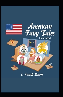 American Fairy Tales Illustrated by L. Frank Baum