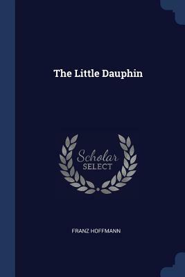 The Little Dauphin by Franz Hoffmann