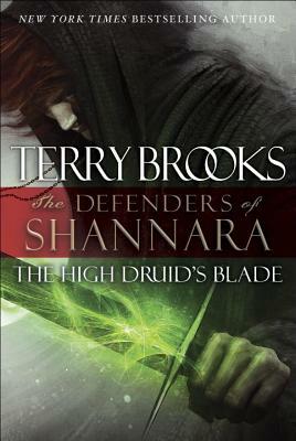 The High Druid's Blade: The Defenders of Shannara by Terry Brooks