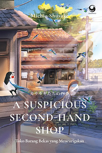 A Suspicious Secondhand Shop - Toko Barang Bekas yang Mencurigakan by Shusuke Michio