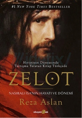 Zelot Nasıralı İsa'nın Hayatı ve Dönemi by Reza Aslan