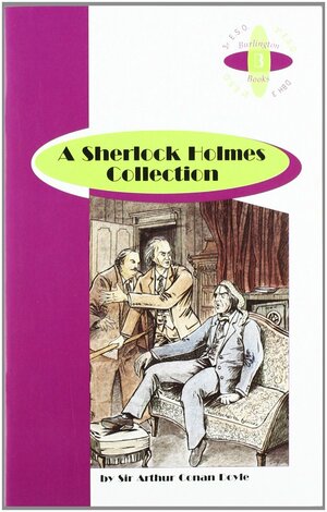 A Sherlock Holmes Collection by Arthur Conan Doyle