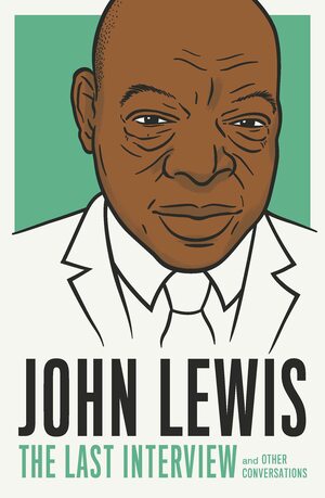 John Lewis: The Last Interview and Other Conversations by John Lewis, Melville House