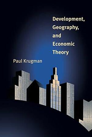 Development, Geography, and Economic Theory by Paul Krugman