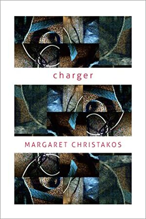 charger by Margaret Christakos