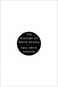 The History of White People by Nell Irvin Painter