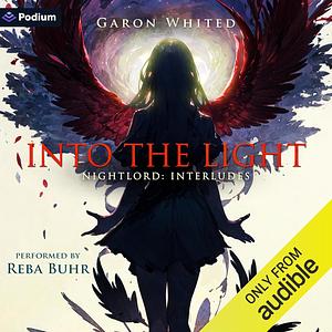 Into the Light: Nightlord: Interludes, Book 2 by Garon Whited