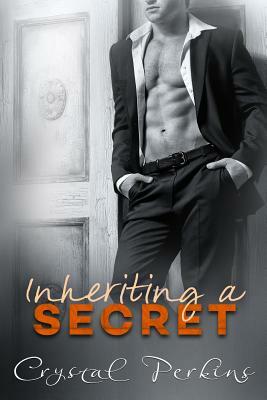 Inheriting a SECRET by Crystal Perkins