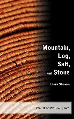 Mountain, Log, Salt, and Stone by Laura Shovan