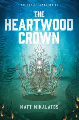 The Heartwood Crown by Matt Mikalatos