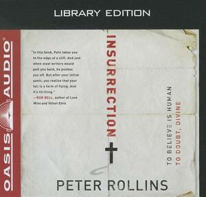 Insurrection (Library Edition): To Believe Is Human to Doubt, Divine by Peter Rollins